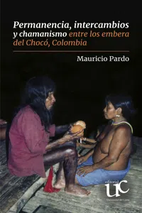 Permanencia, intercambios y chamanismo entre los embera del Chocó, Colombia_cover