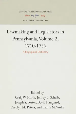 Lawmaking and Legislators in Pennsylvania, Volume 2, 1710-1756