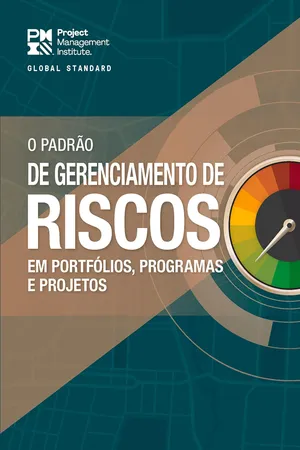 The Standard for Risk Management in Portfolios, Programs, and Projects (BRAZILIAN PORTUGUESE)