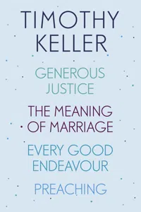 Timothy Keller: Generous Justice, The Meaning of Marriage, Every Good Endeavour, Preaching_cover