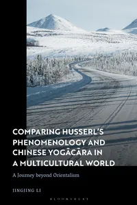 Comparing Husserl’s Phenomenology and Chinese Yogacara in a Multicultural World_cover