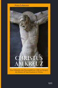 Christus am Kreuz. Eine Fallstudie zum Passionsbild um 1300_cover