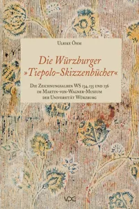 Die Würzburger "Tiepolo-Skizzenbücher". Die Zeichnungsalben WS 134, 135 und 136 im Martin-von-Wagner-Museum der Universität Würzburg_cover