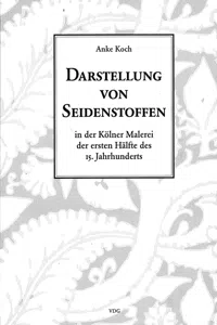 Darstellung von Seidenstoffen in der Kölner Malerei der ersten Hälfte des 15. Jahrhunderts_cover