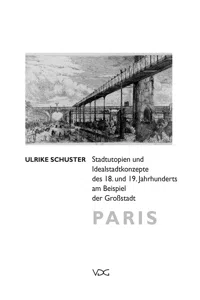 Stadtutopien und Idealstadtkonzepte des 18. und 19. Jahrhunderts am Beispiel der Großstadt Paris_cover