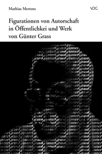 Figurationen von Autorschaft in Öffentlichkeit und Werk von Günter Grass_cover