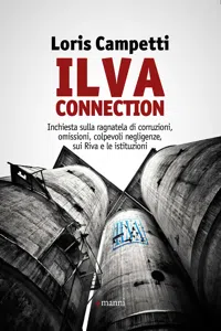 Ilva connection. Inchiesta sulla ragnatela di corruzioni, omissioni, colpevoli negligenze, sui Riva e le istituzioni_cover