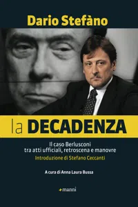 La decadenza. Il caso Berlusconi tra atti ufficiali, retroscena e manovre_cover