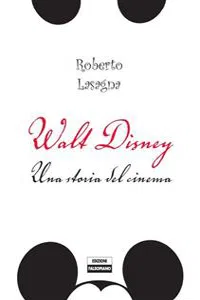 Walt Disney. Una storia del cinema_cover