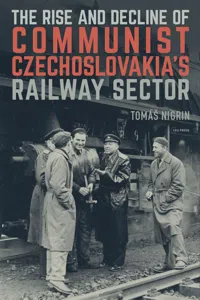 The Rise and Decline of Communist Czechoslovakia´s Railway Sector_cover