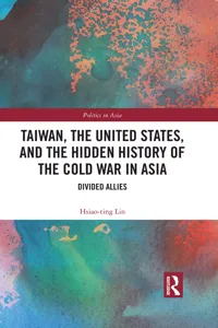 Taiwan, the United States, and the Hidden History of the Cold War in Asia_cover
