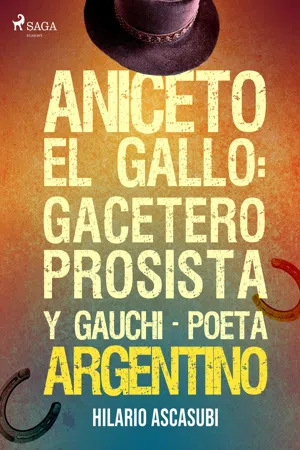 Aniceto el Gallo: gacetero prosista y gauchi-poeta argentino
