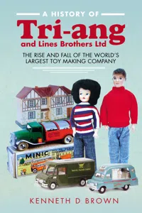 A History of Tri-ang and Lines Brothers Ltd_cover