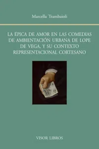 La épica de amor en las comedias de ambientación urbana de Lope de Vega, y su contexto representacional cortesano_cover