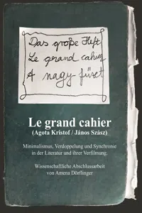 Le Grand Cahier. Minimalismus, Verdoppelung und Synchronie in der Literatur und ihrer Verfilmung_cover