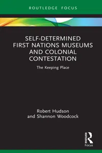 Self-Determined First Nations Museums and Colonial Contestation_cover