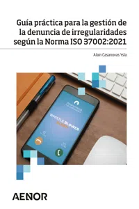 Guía práctica para la gestión de la denuncia de irregularidades según la Norma ISO 37002:2021_cover