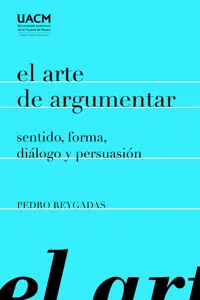 El arte de argumentar: sentido, forma, diálogo y persuasión_cover