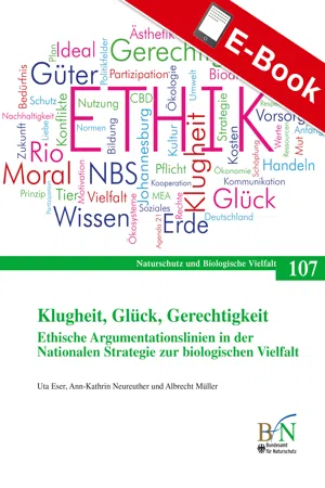 Klugheit, Glück, Gerechtigkeit. Ethische Argumentationslinien in der Nationalen Strategie zur biologischen Vielfalt