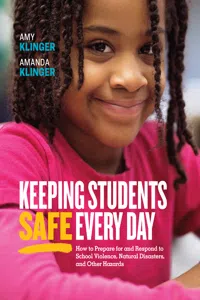 Keeping Students Safe Every Day: How to Prepare for and Respond to School Violence, Natural Disasters, and Other Hazards_cover