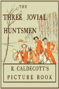 The Three Jovial Huntsmen - Illustrated by Randolph Caldecott_cover