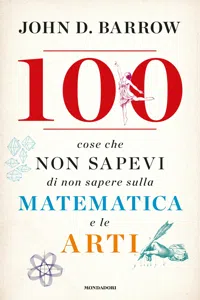 100 cose che non sapevi di non sapere sulla matematica e le arti_cover