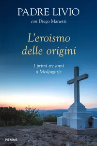 L'eroismo delle origini. I primi tre anni a Medjugorje_cover