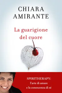 La guarigione del cuore. Spiritherapy: l'arte di amare e la conoscenza di sé_cover