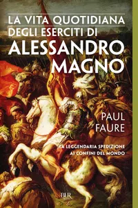 La vita quotidiana degli eserciti di Alessandro Magno_cover