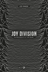 Joy Division. Autobiografia di una band_cover