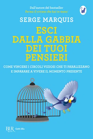 Esci dalla gabbia dei tuoi pensieri