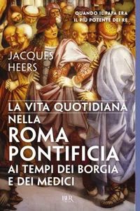 La vita quotidiana nella Roma pontificia ai tempi dei Borgia e dei Medici_cover