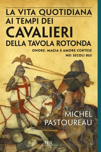 La vita quotidiana ai tempi dei cavalieri della tavola rotonda_cover