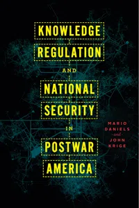 Knowledge Regulation and National Security in Postwar America_cover