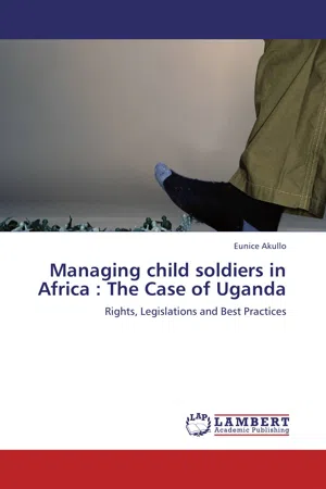 Managing child soldiers in Africa : The Case of Uganda
