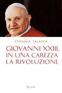 Giovanni XXIII, in una carezza la rivoluzione_cover