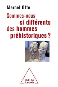 Sommes-nous si différents des hommes préhistoriques ?_cover