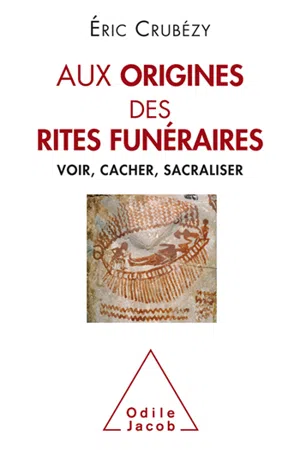 Aux origines des rites funéraires