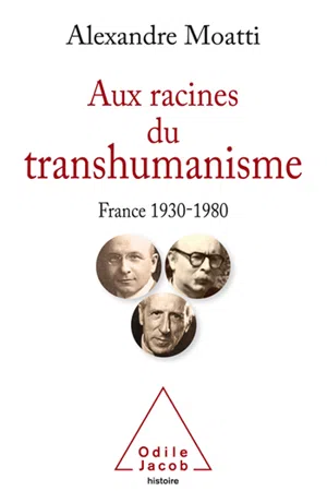 Aux racines du transhumanisme