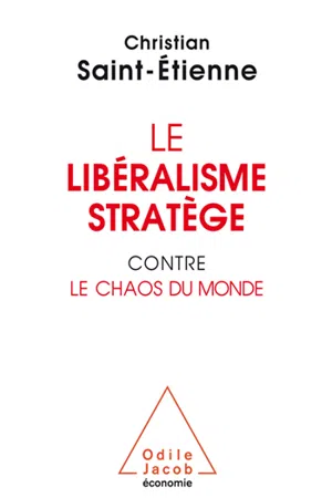 Le Libéralisme stratège contre le chaos du monde