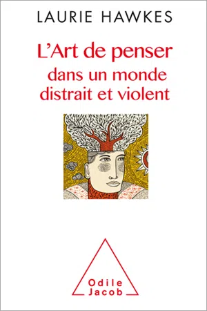 L' Art de penser dans un monde distrait et violent