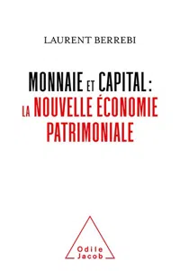 Monnaie et capital : la nouvelle économie patrimoniale_cover