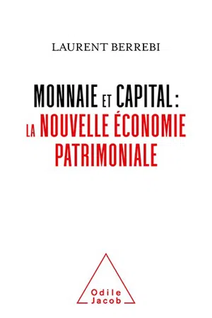 Monnaie et capital : la nouvelle économie patrimoniale