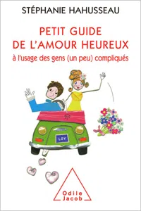 Petit guide de l'amour heureux à l'usage des gens compliqués_cover