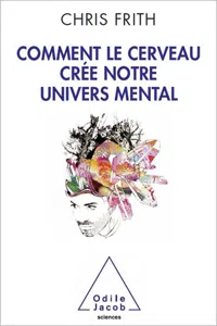 Comment le cerveau crée notre univers mental_cover