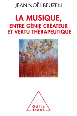 La Musique, entre génie créateur et vertu thérapeutique