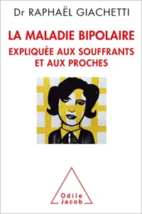 La Maladie bipolaire expliquée aux souffrants et aux proches_cover