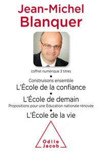 Coffret numérique - Jean-Michel Blanquer - Construisons ensemble l'École de la confiance ; L'École de demain ; L'École de la vie_cover