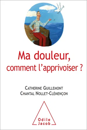 Ma douleur, comment l'apprivoiser ?