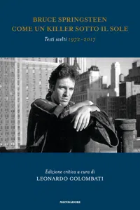 Bruce Springsteen. Come un killer sotto il sole. Testi scelti 1972 - 2017_cover